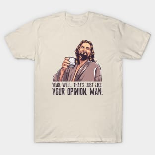 Big Lebowski - Just Your Opinion Man T-Shirt